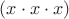 $(x\cdot x\cdot x)$
