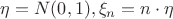 $\eta=N(0,1), \xi_n=n\cdot \eta$
