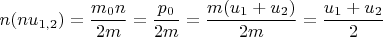 $\displaystyle n(nu_{1,2})=\frac{m_0n}{2m}=\frac{p_0}{2m}=\frac{m(u_1+u_2)}{2m}=\frac{u_1+u_2}{2}$