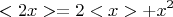 $$ <2x> =  2<x > + x^2 $$