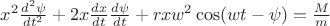 $x^2 {\frac {d^2 \psi} {dt^2}}+2x{\frac {dx} {dt}}{\frac {d\psi} {dt}}+r x w^2 \cos(w t-\psi)=\frac M m$