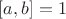 $\left[ {a,b} \right] = 1$