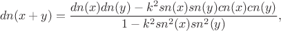 $$
dn(x+y) = \frac{dn(x) dn(y) - k^2 sn(x) sn(y) cn(x) cn(y)}{1 - k^2 sn^2(x) sn^2(y)},
$$