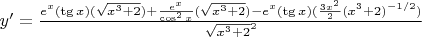$y'=\frac {e^{x}(\tg x)(\sqrt {x^{3}+2})+\frac {e^{x}}{\cos^{2}x}(\sqrt {x^{3}+2})-e^{x}(\tg x)(\frac{3x^2}{2}(x^{3}+2)^{-1/2})}{\sqrt {x^{3}+2}^{2}}$