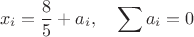 $$
x_i=\frac{8}{5}+a_i,\quad \sum a_i=0
$$