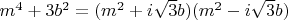 $m^4+3b^2=(m^2+i\sqrt3b)(m^2-i\sqrt3b)$