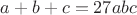 $a+b+c = 27abc$