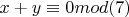$x+y\equiv 0mod (7)$