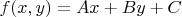 $f(x,y) = Ax+By+C$