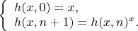 $\left\{ \begin{array}{l} h(x, 0) = x, \\ h(x, n + 1) = h(x, n)^x. \end{array}\right.$