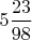 $5\dfrac{23}{98}$