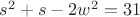 $s^2+s-2w^2=31$