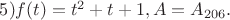 $5) f(t)=t^2+t+1, A=A_{206}.$