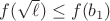 $f(\sqrt{\ell})\leq f(b_1)$