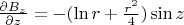 $\frac{\partial B_z}{\partial z} = - (\ln r + \frac{r^2}{4}) \sin z$