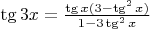 $\tg 3x = \frac{\tg x(3-\tg^2 x)}{1-3\tg^2 x}$