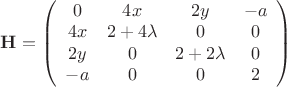 $ \mathbf{H} = \left( \begin{array}{cccc} 0 & 4x & 2y & -a \\ 4x & 2+4\lambda & 0 & 0 \\ 2y & 0 & 2+2\lambda & 0 \\ -a & 0 & 0 & 2 \end{array} \right) $
