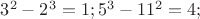 $3^2-2^3=1; 5^3-11^2=4; $