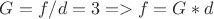 $G =f/d = 3 => f=G*d$ $G =f/d = 3 => f=G*d$