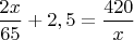 $\dfrac{2x}{65}+2,5=\dfrac{420}{x}$