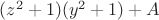 $(z^2+1)(y^2+1)+A$