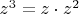 $z^3 = z \cdot z^2$