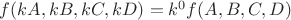 $f(kA,kB,kC,kD)=k^0f(A,B,C,D)$