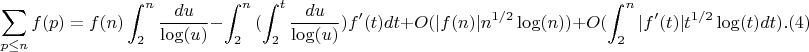$$\sum_{p \leq n}{f(p)}=f(n) \int_2^n {\frac{du}{\log(u)}}-\int_2^n {(\int_2^t{\frac{du}{\log(u)}})f'(t)dt}+O(|f(n)|n^{1/2}\log(n))+O(\int_2^n {|f'(t)|t^{1/2}\log(t)dt).(4)$$