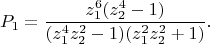 $$
 P_1=\frac{z_1^6(z_2^4-1)}
 {(z_1^4z_2^2-1)(z_1^2z_2^2+1)}.
$$