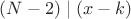 $(N-2) \mid (x-k)$