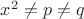 $x^2\neq p\neq q$