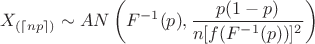 $$X_{(\lceil np \rceil)} \sim AN\left(F^{-1}(p),\frac{p(1-p)}{n[f(F^{-1}(p))]^2}\right)$$
