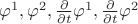 ${\varphi ^1},{\varphi ^2},\frac{\partial }{{\partial t}}{\varphi ^1},\frac{\partial }{{\partial t}}{\varphi ^2}$