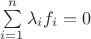 $\sum\limits_{i=1}^n\lambda_if_i= 0$