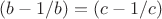$(b-1/b)=(c-1/c) $