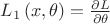 $\[L_1\left( {x,\theta } \right) = \frac{{\partial L}}{{\partial \theta }}\]$