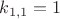 $k_{1,1}=1$
