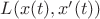 $L(x(t), x'(t))$