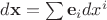 $d\mathbf{x}=\sum\mathbf{e}_idx^i$