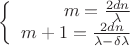 $\left\{
\begin{array}{rcl}
 m = \frac{2dn}{\lambda} \\
 m+1=\frac{2dn}{\lambda-\delta \lambda} \\
\end{array}
\right.$