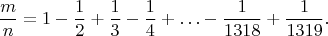 $$
\frac{m}{n}=1-\frac{1}{2}+\frac{1}{3}-\frac{1}{4}+\ldots-\frac{1}{1318}+\frac{1}{1319}.
$$