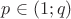 $p\in(1;q)$
