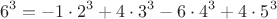 $$ 6^3 = -1 \cdot 2^3 + 4 \cdot 3^3 - 6 \cdot 4^3 + 4 \cdot 5^3$$