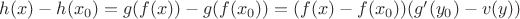 $h(x)-h(x_0)=g(f(x))-g(f(x_0))=(f(x)-f(x_0))(g'(y_0)-v(y))$