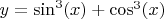 $y=\sin^{3}(x)+\cos^{3}(x)$