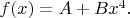 $f(x)=A+Bx^4.$
