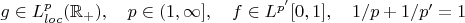 $g\in L^p_{loc}(\mathbb{R}_+),\quad p\in(1,\infty],\quad f\in L^{p'}[0,1],\quad 1/p+1/p'=1$