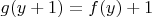 $g(y+1) = f(y)+1$