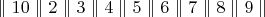 $\parallel {10}\parallel {2}\parallel {3}\parallel {4}\parallel {5}\parallel{6}\parallel {7}\parallel {8}\parallel {9}\parallel$