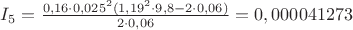$I_5=\frac{0,16\cdot0,025^2(1,19^2\cdot9,8-2\cdot0,06)}{2\cdot0,06}=0,000041273